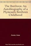 The Brethren : an autobiography of a Plymouth Brethren childhood