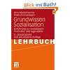 Grundwissen Sozialisation: Einf�hrung zur Sozialisation im Kindes- und Jugendalter
