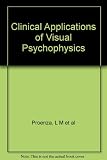 Clinical applications of visual psychophysics : proceedings of a symposium sponsored by the Committee on Vision of the National Research Council in conjunction with the Second Study Group on Human Vis