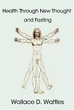 Health Through New Thought and Fasting