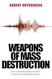 Weapons of Mass Destruction: The no-nonsense guide to nuclear, chemical and biological weapons today: The No-nonsense Guide to Nuclear, Chemical and Biological ... Weapons Today (Cassell Military Paperbacks)