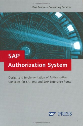 SAP Authorization System: Design and Implementation of Authorization concepts for SAP R/3 and SAP Enterprise Portal