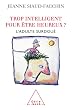Trop intelligent pour �tre heureux ? L'adulte surdou�