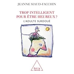 Trop intelligent pour �tre heureux ? L'adulte surdou�