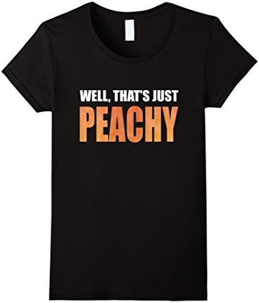 Women's Well, That's Just Peachy Funny Saying Peach T-Shirt Large Black