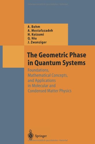 The Geometric Phase in Quantum Systems: Foundations, Mathematical Concepts, and Applications in Molecular and Condensed Matter Physics (Theoretical and Mathematical Physics)