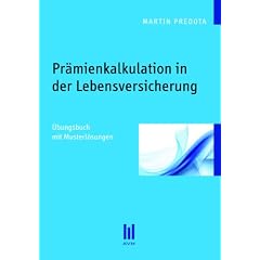 Pr�mienkalkulation in der Lebensversicherung: �bungsbuch mit Musterl�sungen
