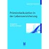 Pr�mienkalkulation in der Lebensversicherung: �bungsbuch mit Musterl�sungen