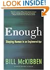 Enough: Staying Human in an Engineered Age