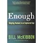 Enough: Staying Human in an Engineered Age by Bill McKibben