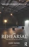 In Rehearsal: In the World, in the Room, and On Your Own