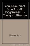 Administration of school health programs : its theory and practice