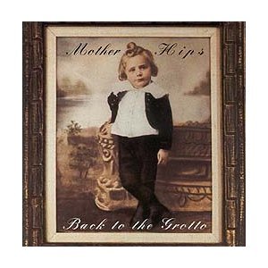 The Mother Hips - Back To The Grotto - Zortam Music