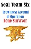 SEAL Team Six: Eyewitness Accounts of Operation Lone Survivor