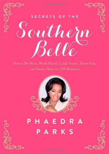 Secrets of the southern belle: how to be nice, work har…