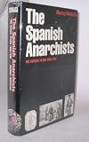 The Spanish Anarchists: The Heroic Years 1868-1936