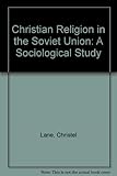 Christian religion in the Soviet Union : a sociological study