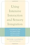 Using Intensive Interaction and Sensory Integration: A Handbook for Those Who Support People With Severe Autistic Spectrum Disorder