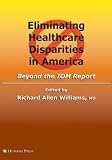 Eliminating Healthcare Disparities in America: Beyond the IOM Report