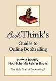 How to Identify Hot Niche Markets in Books: The Holy Grail of Bookselling? BookThink's Guides to Online Bookselling