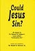 Could Jesus Sin? (An answer to Dr. Richard W. Dehaan's book entitled "Could Jesus Sin?"