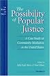 The Possibility of Popular Justice: A Case Study of Community Mediation in the United States (Law, Meaning, and Violence)