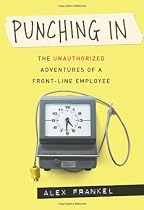 Punching In: The Unauthorized Adventures Of A Front-Line Employee