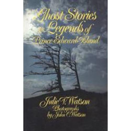 Ghost Stories and Legends of Prince Edward Island
