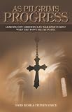 As Pilgrims Progress: Learning How Christians Can Walk Hand in Hand When They Dont See Eye to Eye.