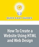 More details of book titled: How To Create a Website Using HTML and Web Design