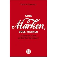 Gute Marken, b�se Marken: Konsumieren lernen, aber richtig!