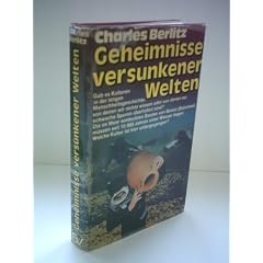 Charles Berlitz: Geheimnisse versunkener Welten - Gab es Kulturen in der langen Menschheitsgeschichte, von denen wir nichts wissen oder von denen nur schwache Spuren �berliefert sind? Die im Meer entdeckten Bauten von Bimini (Bahamas) m�ssen seit 10000 Jahren unter Wasser liegen. Welche Kultur ist hier untergegangen?