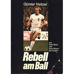 G�nter Netzer : Rebell am Ball