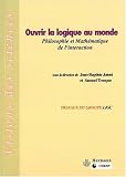 Ouvrir la logique au monde : Philosophie et mathématique de l'interaction Ouvrir la logique au monde : Philosophie et mathématique de l'interaction
