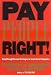 Pay People Right!: Breakthrough Reward Strategies to Create Great Companies (Jossey Bass Business and Management Series)