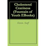 Cholesterol Craziness (Fountain of Youth EBooks) (Kindle Edition) 41grvtcPUkL. SL160 OU01 SS160 Cholesterol Craziness (Fountain of Youth EBooks) (Kindle Edition)