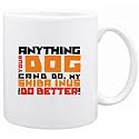 New " ... My Shiba Inus Can Do Better ! " Mug Dog