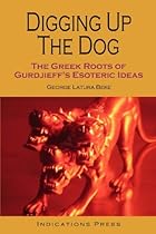 Digging Up The Dog: The Greek Roots Of Gurdjieff's Esoteric Ideas