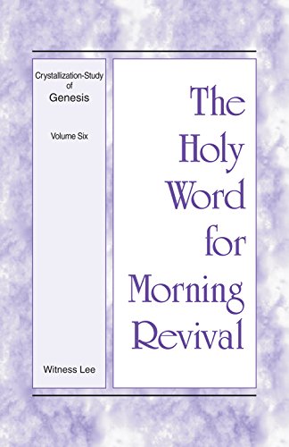 The Holy Word for Morning Revival - Crystallization-study of Genesis Volume 6