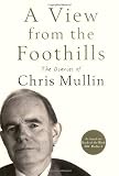 A View from the Foothills: The Diaries of Chris Mullin
