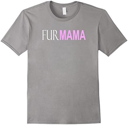 Men's FurMAMA Fur Mama Funny Animal Lover T-Shirt Dog Cat Owner T 3XL Slate