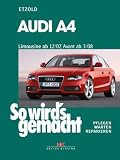 So wird's gemacht. Pflegen - warten - reparieren: Audi A4, Limousine ab 12/07, Avant ab 3/08: Benziner 120-265 PS und Diesel 120-240 PS pflegen - warten - reparieren: BD 147