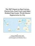 Search : The 2007 Report on Egg Cartons, Florists Pots, Food Trays, and Other Molded Pulp Goods: World Market Segmentation by City