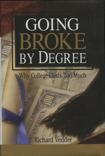 Going Broke by Degree: Why College Costs Too Much