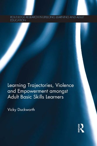 Learning Trajectories, Violence and Empowerment amongst Adult Basic Skills Learners (Routledge Research in Lifelong Learning and Adult Education)