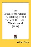 The Laughter Of Peterkin: A Retelling of Old Tales of the Celtic Wonderworld