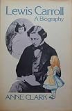 Lewis Carroll: A Biography