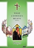 What Catholics Believe about Prayer