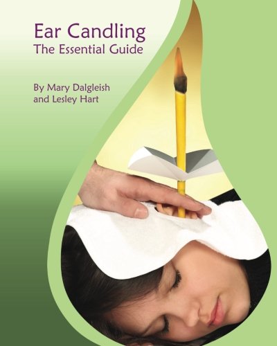 Ear Candling - The Essential Guide: Ear Candling - The Essential Guide:This text, previously published as "Ear Candling in Essence", has been completely revised and updated.