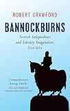 Bannockburns : Scottish independence and literary imagination, 1314-2014